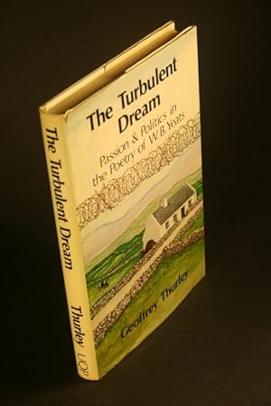 Bild des Verkufers fr The turbulent dream: passion and politics in the poetry of W.B. Yeats. zum Verkauf von Steven Wolfe Books