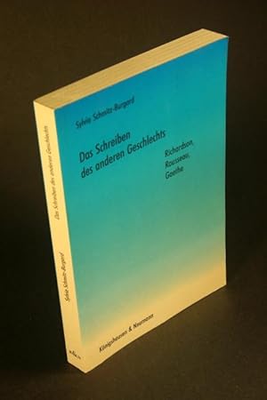 Bild des Verkufers fr Das Schreiben des anderen Geschlechts: Richardson, Rousseau, Goethe. zum Verkauf von Steven Wolfe Books