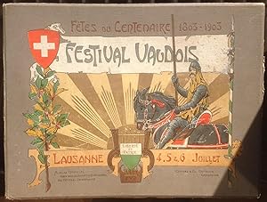 Fête du Centenaire 1803-1903. Festival Vaudois, Lausanne 4, 5 & 6 Juillet. Album officiel publié ...