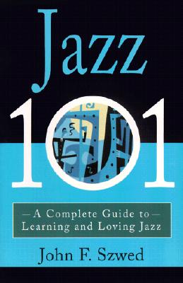 Seller image for Jazz 101: A Complete Guide to Learning and Loving Jazz (Paperback or Softback) for sale by BargainBookStores