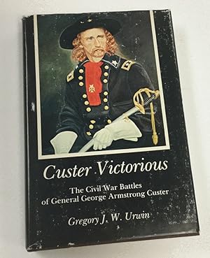 Seller image for Custer Victorious: The Civil War Battles of General George Armstrong Custer for sale by Chaparral Books