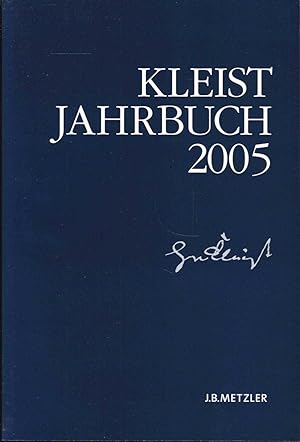 Image du vendeur pour Kleist-Jahrbuch 2005. Im Auftrage des Vorstandes der Heinrich-von-Kleist-Gesellschaft herausgegeben mis en vente par Graphem. Kunst- und Buchantiquariat