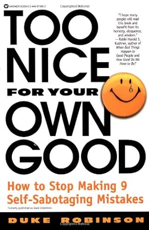 Immagine del venditore per Too Nice for Your Own Good: How to Stop Making 9 Self-Sabotaging Mistakes by Robinson, Duke [Paperback ] venduto da booksXpress