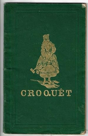 Croquêt: the laws and regulations of the game, thoroughly revised, with a description of the impl...