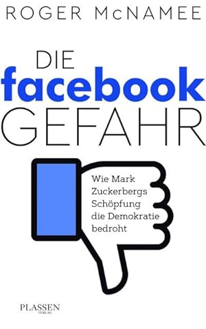 Bild des Verkufers fr Die Facebook-Gefahr : Wie Mark Zuckerbergs Schpfung die Demokratie bedroht zum Verkauf von AHA-BUCH GmbH