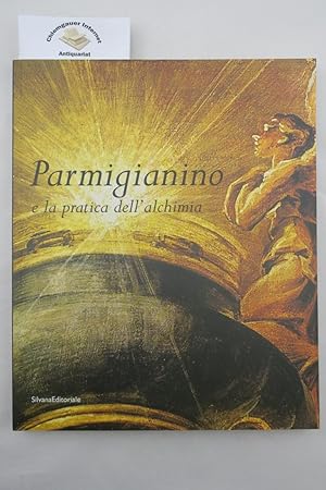 Image du vendeur pour Catalogo della Mostra: Parmigianino e la pratica dell'alchimia. mis en vente par Chiemgauer Internet Antiquariat GbR