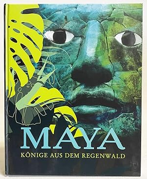 Maya : Konige Aus Dem Regenwald: Katalog zur Sonderausstellung