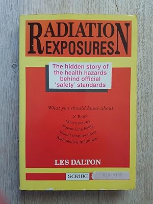 Radiation Exposures: The Hidden Story of the Health Hazards Behind Official Safety Standards