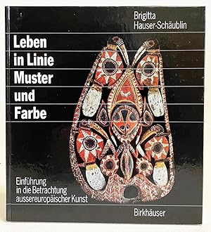 Leben in Linie Muster und Farbe : Einführung in die Betrachtung Aussereuropäischer Kunst (am Beis...