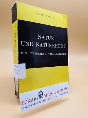 Natur und Naturrecht : ein interfakultäres Gespräch / hrsg. von Alois Müller [u. a.]