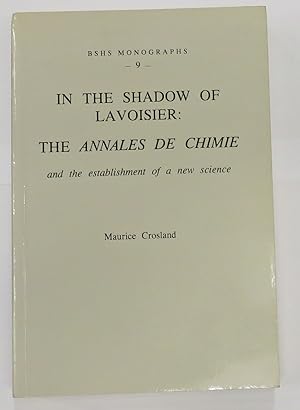 Bild des Verkufers fr BSHS Monographs 9 In The Shadow Of Lavoisir; The Annales De Chimie zum Verkauf von St Marys Books And Prints