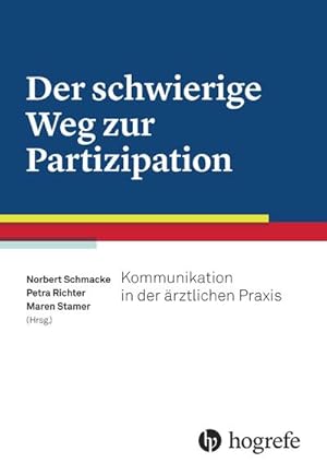 Bild des Verkufers fr Der schwierige Weg zur Partizipation: Kommunikation in der rztlichen Praxis : Kommunikation in der rztlichen Praxis zum Verkauf von AHA-BUCH