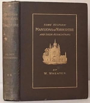 Image du vendeur pour SOME HISTORIC MANSIONS OF YORKSHIRE and Their Associations. mis en vente par Alex Alec-Smith ABA ILAB PBFA