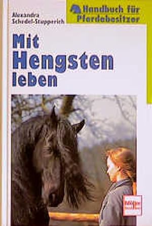 Bild des Verkufers fr Mit Hengsten leben. Handbuch fr Pferdebesitzer. zum Verkauf von Gerald Wollermann