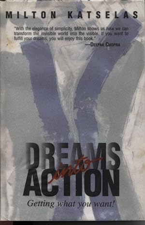 Imagen del vendedor de DREAMS INTO ACTION : GETTING WHAT YOU WANT! a la venta por Dromanabooks