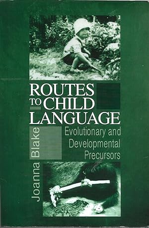 Routes to Child Language: Evolutionary and Developmental Precursors