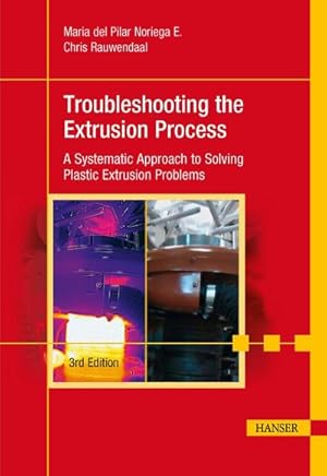 Seller image for Troubleshooting the Extrusion Process : A Systematic Approach to Solving Plastic Extrusion Problems for sale by AHA-BUCH GmbH