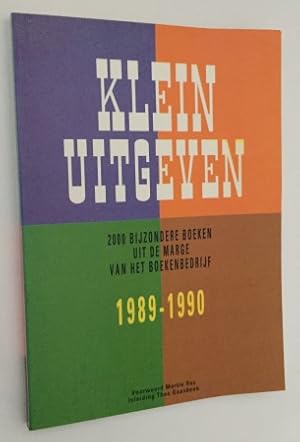 Klein uitgeven. 2000 Bijzondere boeken uit de marge van het boekbedrijf 1989-1990