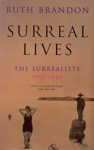 Surreal Lives_The Surrealists, 1917-1945