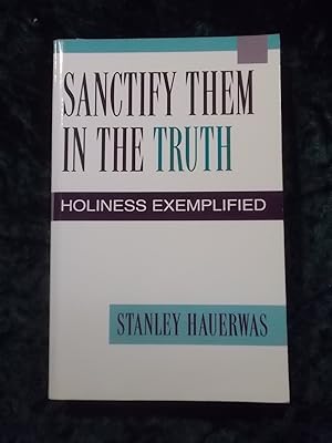 Seller image for SANCTIFY THEM IN THE TRUTH: HOLINESS EXEMPLIFIED (SCOTTISH JOURNAL OF THEOLOGY. CURRENT ISSUES IN THEOLOGY). for sale by Gage Postal Books
