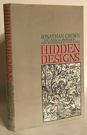 Hidden Designs. The Critical Profession and Renaissance Literature.