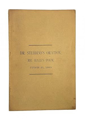 Oration by Rev. Horatio Stebbins, D.D. Poem by Edward Hale, A.B.