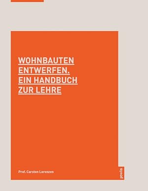 Wohnbauten entwerfen. Ein Handbuch zur Lehre