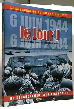 6 juin 1944 Le jour J --- comméoration du 60e anniversaire - l'un des plus grands épisodes de la ...