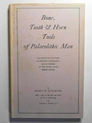 Imagen del vendedor de Bone, tooth & horn tools of Palaeolithic man: an account of the osteodontokeratic discoveries in Pin Hole Cave, Derbyshire a la venta por Cotswold Internet Books