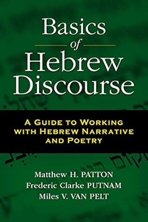 Seller image for Basics of Hebrew Discourse: A Guide to Working with Hebrew Prose and Poetry by Van Pelt, Miles V., Patton, Matthew Howard, Putnam, Frederic Clarke [Paperback ] for sale by booksXpress