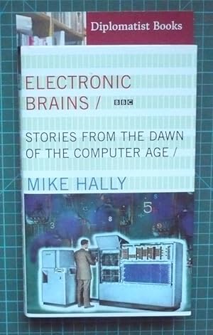 Image du vendeur pour Electronic Brains: Stories from the Dawn of the Computer Age mis en vente par Diplomatist Books