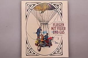 FLIEGEN MIT FEUER UND GAS. Die Geschichte der Ballon- und Luftfahrt