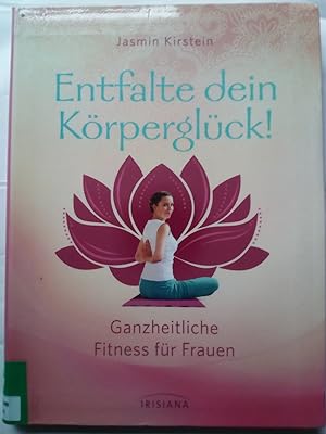 Bild des Verkufers fr Entfalte dein Krperglck! - Ganzheitliche Fitness fr Frauen zum Verkauf von Versandantiquariat Jena