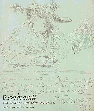 Rembrandt. Der Meister und seine Werkstatt. Zeichnungen und Radierungen.