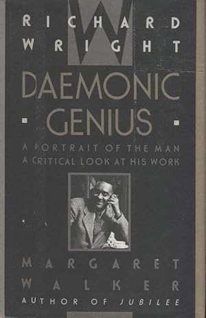 Image du vendeur pour Richard Wright: Daemonic Genius; A Portrait of the Man A Critical Look at His Work mis en vente par Anthology Booksellers