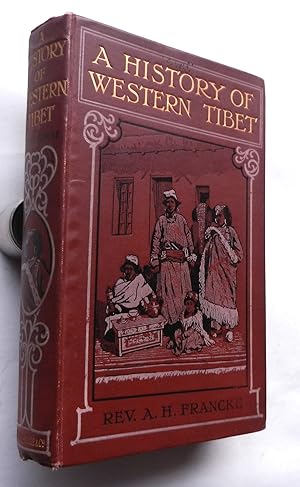 A History of Western Tibet. One of the Unknown Empires. With maps and illustrations