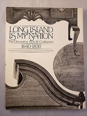 Bild des Verkufers fr Long Island Is My Nation The Decorative Arts & Craftsmen, 1640-1830 zum Verkauf von WellRead Books A.B.A.A.