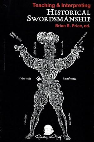 Seller image for TEACHING & INTERPRETING HISTORICAL SWORDSMANSHIP for sale by Paul Meekins Military & History Books