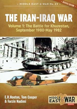 Imagen del vendedor de THE IRAN-IRAQ WAR : VOLUME 1 : THE BATTLE FOR KHUZESTAN, SEPTEMBER 1980 - MAY 1982 (REVISED EDITION) a la venta por Paul Meekins Military & History Books