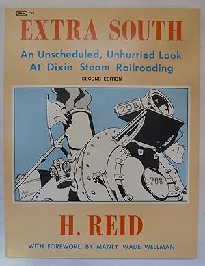 Seller image for Extra South: An Unscheduled, Unhurried Look at Dixie Steam Railroading for sale by Peninsula Books
