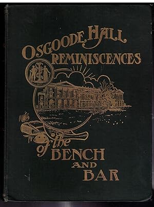 Osgoode Hall Reminiscences of the Bench and Bar