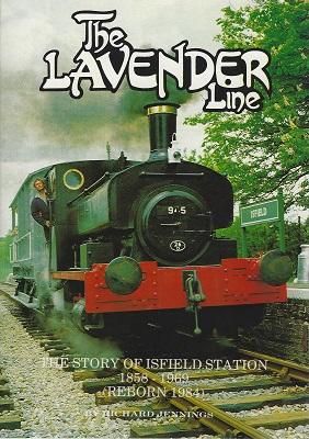 The Lavender Line: The Story of Isfield Station 1858-1969 (Reborn 1984)