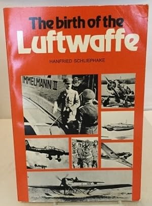 Image du vendeur pour The Birth Of The Luftwaffe mis en vente par S. Howlett-West Books (Member ABAA)