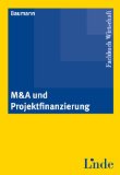 M & A und Projektfinanzierung. Fachbuch Wirtschaft.