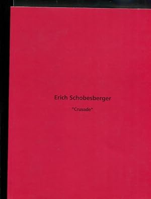 Erich Schobesberger "Crusade" - Zeitproträts. Karl Heinz Ritschel über Erich Schobesberger. - Übe...