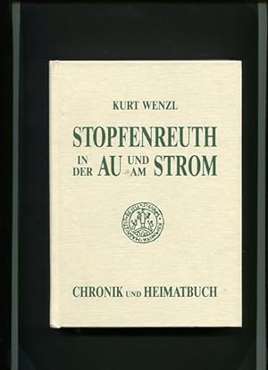 Stopfenreuth in der Au und am Strom. Chronik und Heimatbuch.