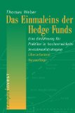 Das Einmaleins der Hedge Funds. Eine Einführung für Praktiker in hoch entwickelte Investmentstrat...