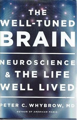 Imagen del vendedor de The Well Tuned Brain: Neuroscience And The Life Well Lived a la venta por Marlowes Books and Music