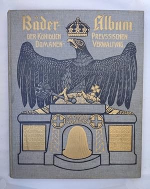 Bäder-Album der Königlich Preussischen Domänen-Verwaltung. (=Bäder-Album der Königlich Preussisch...