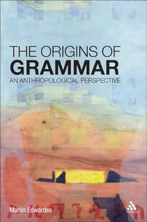 Imagen del vendedor de The Origins of Grammar: An Anthropological Perspective by Edwardes, Martin [Paperback ] a la venta por booksXpress